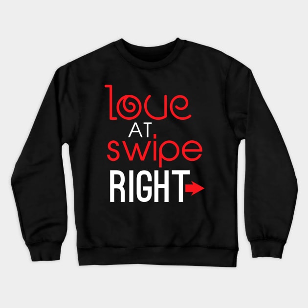 Love At Swipe Right Funny Online Dating Crewneck Sweatshirt by theperfectpresents